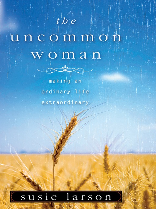 Title details for The Uncommon Woman by Susie Larson - Wait list